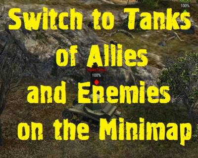 Switch to tanks of allies and enemies on the minimap Mod For WoT 1.2