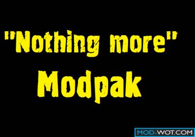 "Nothing more" Modpak For World of tanks 0.9.16
