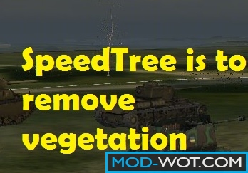 SpeedTree is to remove vegetation for World of tanks 0.9.22.0.1