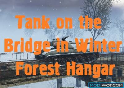 Tank on the Bridge in Winter Forest Hangar for World of tanks 0.9.16